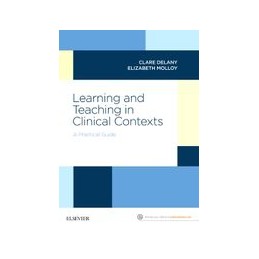 Learning and Teaching in Clinical Contexts Learning and Teaching in Clinical Contexts