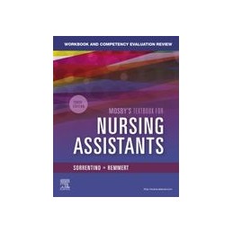 Workbook and Competency Evaluation Review for Mosby's Textbook for Nursing Assistants Workbook and Competency Evaluation Review for Mosby's Textbook for Nursing Assistants