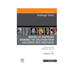 Imaging of Disorders Spanning the Spectrum from Childhood ,An Issue of Radiologic Clinics of North America