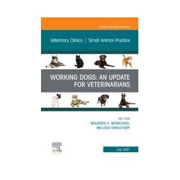 Working Dogs: An Update for Veterinarians, An Issue of Veterinary Clinics of North America: Small Animal Practice