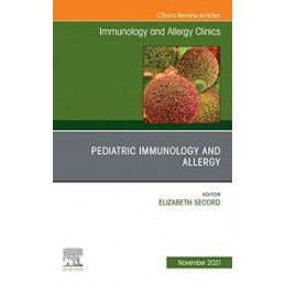 Pediatric Immunology and Allergy, An Issue of Immunology and Allergy Clinics of North America Pediatric Immunology and Allergy, An Issue of Immunology and Allergy Clinics of North America