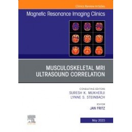 Musculoskeletal MRI Ultrasound Correlation, An Issue of Magnetic Resonance Imaging Clinics of North America Musculoskeletal MRI Ultrasound Correlation, An Issue of Magnetic Resonance Imaging Clinics of North America