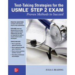 Test-Taking Strategies for the USMLE STEP 2 Exam: Proven Methods to Succeed Test-Taking Strategies for the USMLE STEP 2 Exam: Proven Methods to Succeed