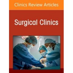 Inflammatory Bowel Disease, An Issue of Surgical Clinics