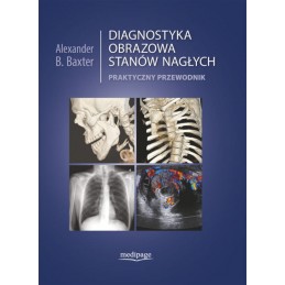 Diagnostyka obrazowa stanów nagłych. Praktyczny przewodnik.