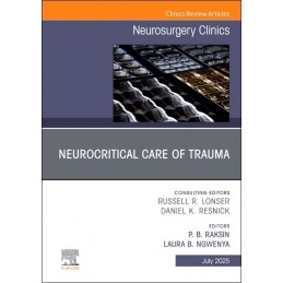 Neurocritical Care of Trauma, An Issue of Neurosurgery Clinics of  North America