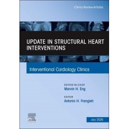 Update in Structural Heart Interventions, An Issue of Interventional Cardiology Clinics Update in Structural Heart Interventions, An Issue of Interventional Cardiology Clinics