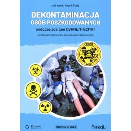 Dekontaminacja osób poszkodowanych podczas zdarzeń CBRNE/HAZMAT Dekontaminacja osób poszkodowanych podczas zdarzeń CBRNE/HAZMAT