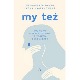 My też. Rozmowy o wychodzeniu z traumy seksualnej.