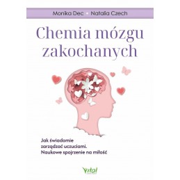 Chemia mózgu zakochanych Chemia mózgu zakochanych