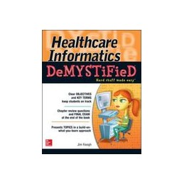 Healthcare Informatics DeMYSTiFieD Healthcare Informatics DeMYSTiFieD