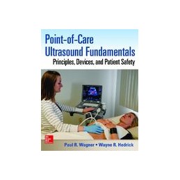 Point-of-Care Ultrasound Fundamentals: Principles, Devices, and Patient Safety Point-of-Care Ultrasound Fundamentals: Principles, Devices, and Patient Safety
