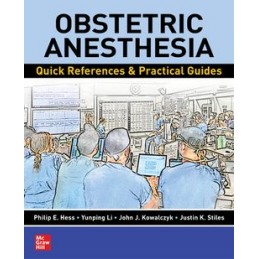 Obstetric Anesthesia: Quick References & Practical Guides Obstetric Anesthesia: Quick References & Practical Guides