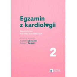 Egzamin z kardiologii 2. Repetytorium nie tylko dla zdających. Egzamin z kardiologii 2. Repetytorium nie tylko dla zdających.