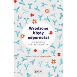 Wrodzone błędy odporności w praktyce lekarza pediatry Wrodzone błędy odporności w praktyce lekarza pediatry