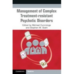 Management of Complex Treatment-resistant Psychotic Disorders