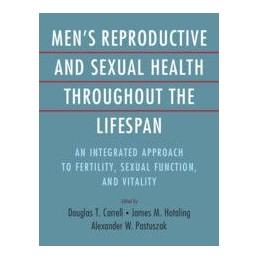 Men's Reproductive and Sexual Health Throughout the Lifespan: An Integrated Approach to Fertility, Sexual Function, and Vitality