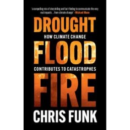 Drought, Flood, Fire: How...