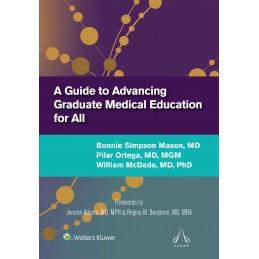 A Guide to Advancing Graduate Medical Education for All A Guide to Advancing Graduate Medical Education for All