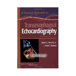 A Practical Approach to Transesophageal Echocardiography A Practical Approach to Transesophageal Echocardiography