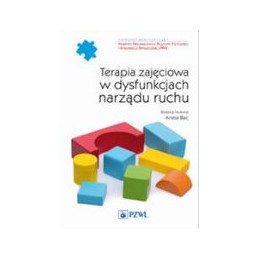 Terapia zajęciowa w dysfunkcjach narządu ruchu Terapia zajęciowa w dysfunkcjach narządu ruchu