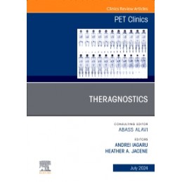 Theragnostics, An Issue of PET Clinics Theragnostics, An Issue of PET Clinics