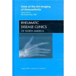 State of the Art Imaging of Osteoarthritis, An Issue of Rheumatic Disease Clinics State of the Art Imaging of Osteoarthritis, An Issue of Rheumatic Disease Clinics