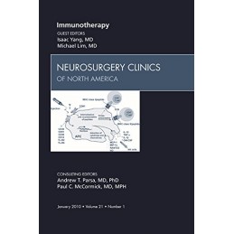 Immunotherapy, An Issue of Neurosurgery Clinics Immunotherapy, An Issue of Neurosurgery Clinics