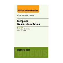 Sleep and Neurorehabilitation, An Issue of Sleep Medicine Clinics Sleep and Neurorehabilitation, An Issue of Sleep Medicine Clinics