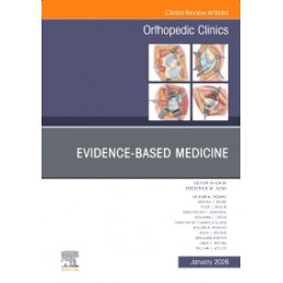 Evidence-Based Medicine, An Issue of Orthopedic Clinics Evidence-Based Medicine, An Issue of Orthopedic Clinics