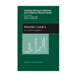 Interface Between Pediatrics and Children's Mental Health, An Issue of Pediatric Clinics
