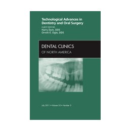 Technological Advances in Dentistry and Oral Surgery, An Issue of Dental Clinics Technological Advances in Dentistry and Oral Surgery, An Issue of Dental Clinics