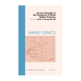 Current Concepts in the Treatment of Distal Radius Fractures, An Issue of Hand Clinics Current Concepts in the Treatment of Distal Radius Fractures, An Issue of Hand Clinics