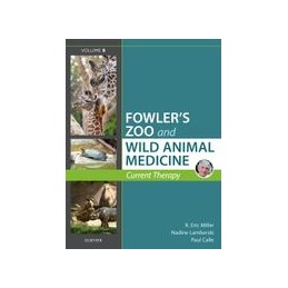 Miller - Fowler's Zoo and Wild Animal Medicine Current Therapy, Volume 9 Miller - Fowler's Zoo and Wild Animal Medicine Current Therapy, Volume 9
