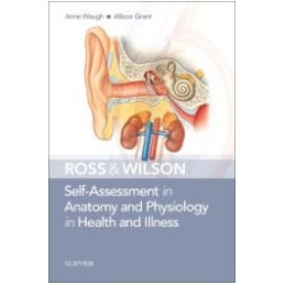 Ross & Wilson Self-Assessment in Anatomy and Physiology in Health and Illness Ross & Wilson Self-Assessment in Anatomy and Physiology in Health and Illness