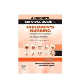A Nurse's Survival Guide to Children's Nursing - Updated Edition