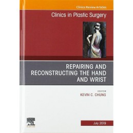 Repairing and Reconstructing the Hand and Wrist, An Issue of Clinics in Podiatric Medicine and Surgery Repairing and Reconstructing the Hand and Wrist, An Issue of Clinics in Podiatric Medicine and Surgery