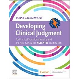 Developing Clinical Judgment for Practical/Vocational Nursing and the Next-Generation NCLEX-PN® Examination Developing Clinical Judgment for Practical/Vocational Nursing and the Next-Generation NCLEX-PN® Examination