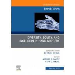 Diversity, Equity and Inclusion in Hand Surgery, An Issue of Hand Clinics Diversity, Equity and Inclusion in Hand Surgery, An Issue of Hand Clinics