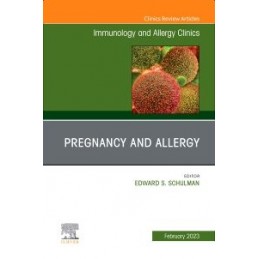 Pregnancy and Allergy, An Issue of Immunology and Allergy Clinics of North America Pregnancy and Allergy, An Issue of Immunology and Allergy Clinics of North America