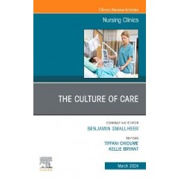 The Culture of Care, An Issue of Nursing Clinics