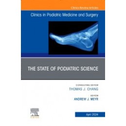 The State of Podiatric Science, An Issue of Clinics in Podiatric Medicine and Surgery