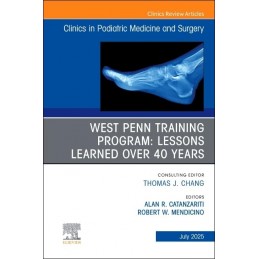 West Penn Training Program: Lessons Learned over 40 years, An issue of Clinics in Podiatric Medicine and Surgery
