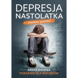 Depresja nastolatka. Możesz...