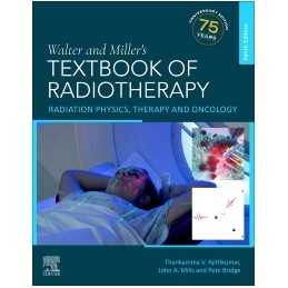 Walter and Miller's Textbook of Radiotherapy: Radiation Physics, Therapy and Oncology