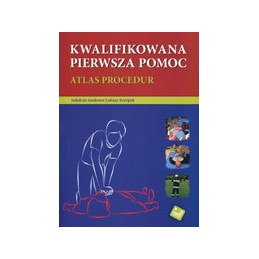 Kwalifikowana pierwsza pomoc - atlas procedur