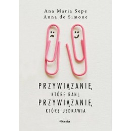 Przywiązanie, które rani,...