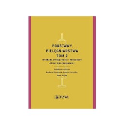 Podstawy pielęgniarstwa tom 2 - wybrane umiejętności i procedury opieki pielęgniarskiej