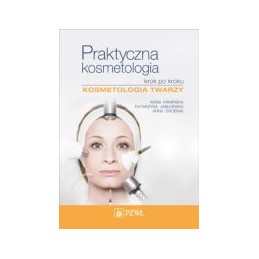 Praktyczna kosmetologia krok po kroku - kosmetologia twarzy