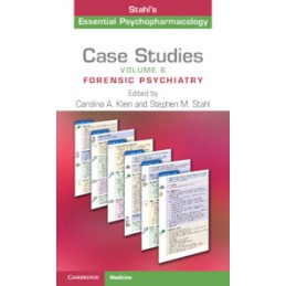 Case Studies: Stahl's Essential Psychopharmacology: Volume 6: Forensic Psychiatry